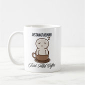 Instant human just add coffee funny Mug Kaffeetasse (Links)