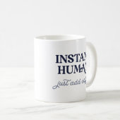 Instant Human Kaffeetasse (VorderseiteRechts)