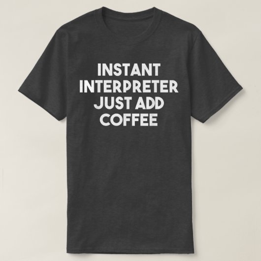 Instant Interpreter einfach CoffeeFunny Interpret T-Shirt (Design vorne)