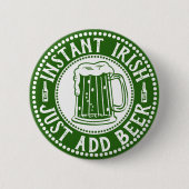 Instant Irish einfach Bier Comical St Paddy's Day Button (Vorderseite)