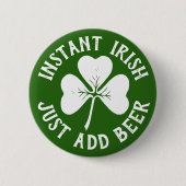Instant Irish einfach Bier hinzufügen | Funny St P Button (Vorderseite)