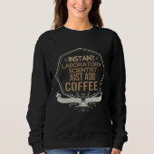 Instant laboratory scientist Just add coffee Profe Sweatshirt (Vorderseite)