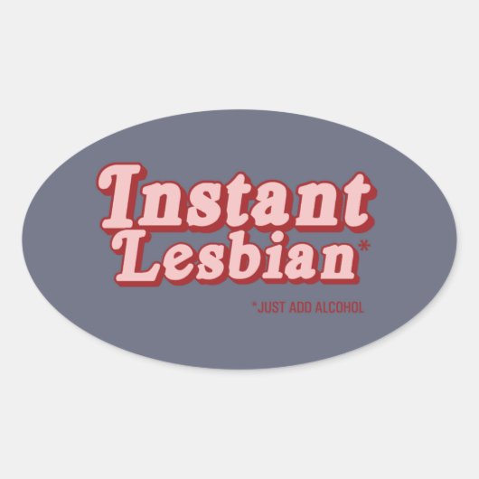INSTANT LESBIAN OVALER AUFKLEBER (Vorderseite)