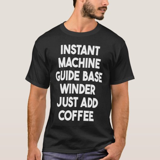 Instant Machine Guide Base Winder einfach Kaffee h T-Shirt (Vorderseite)