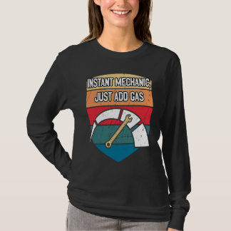 Instant Mechanic Just Add Gas Car Humor T-Shirt
