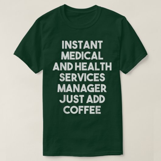 Instant Medical Services Manager einfach Kaffee hi T-Shirt (Design vorne)