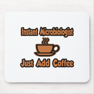 Instant Microbiologe...einfach Kaffee hinzufügen. Mousepad