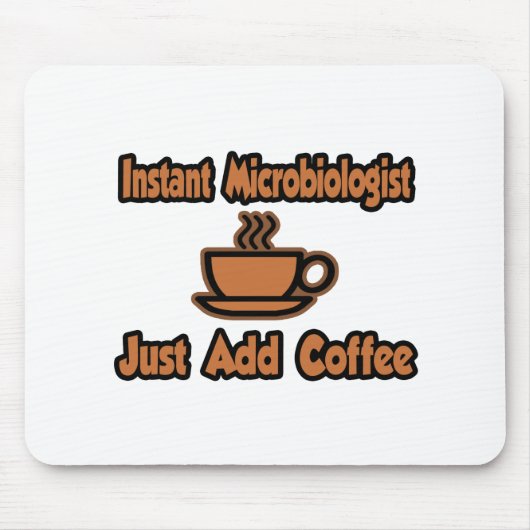 Instant Microbiologe...einfach Kaffee hinzufügen. Mousepad (Vorne)