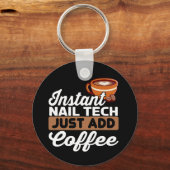 Instant Nail Tech einfach Kaffee hinzufügen - Mani Schlüsselanhänger (Vorderseite)