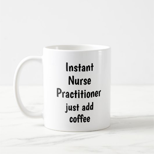 Instant Nurse Practitioner Coffee Fun Quote hinzuf Kaffeetasse (Links)