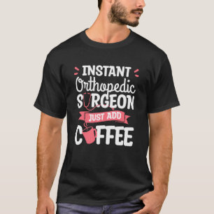 Instant-Orthopädie Chirurgen einfach Kaffee-Orthop T-Shirt