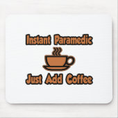 Instant Paramedic...einfach Kaffee hinzufügen Mousepad (Vorne)
