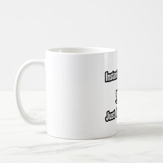 Instant Pathologe...einfach Kaffee hinzufügen Kaffeetasse (Links)