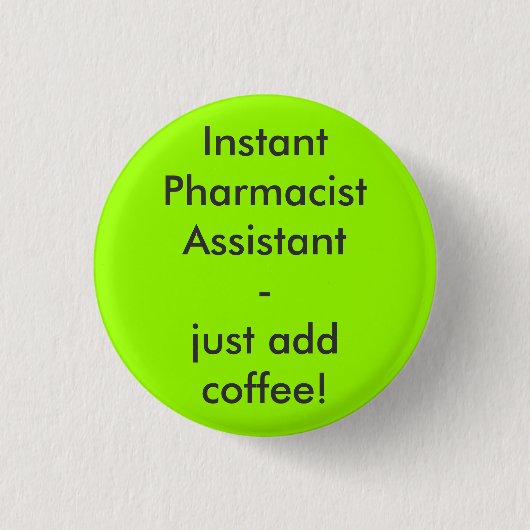 Instant Pharmacist Assistant - just add coffee! Button (Vorderseite)