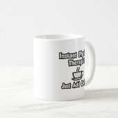 Instant Physical Therapist...einfach Kaffee hinzuf Kaffeetasse (VorderseiteRechts)