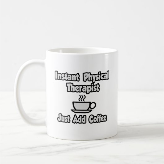 Instant Physical Therapist...einfach Kaffee hinzuf Kaffeetasse (Links)