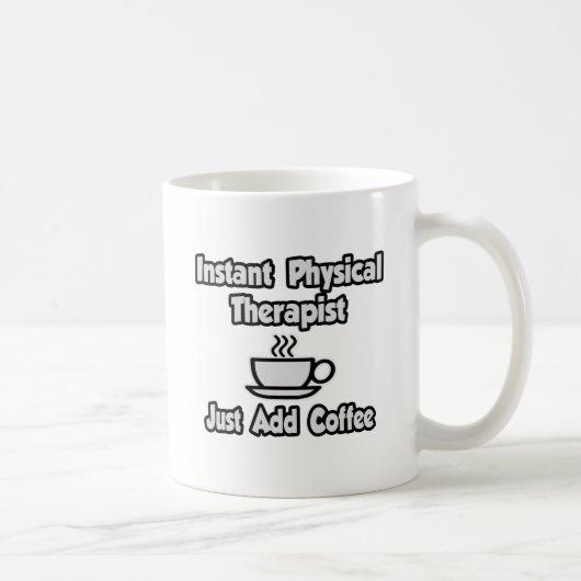 Instant Physical Therapist...einfach Kaffee hinzuf Kaffeetasse (Rechts)