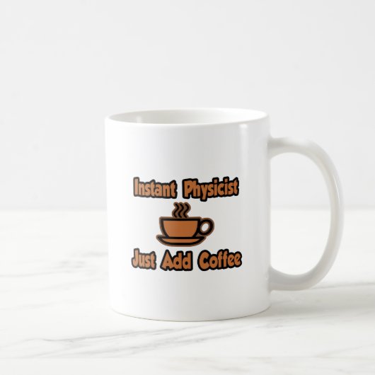 Instant Physiker...einfach Kaffee hinzufügen Kaffeetasse (Rechts)