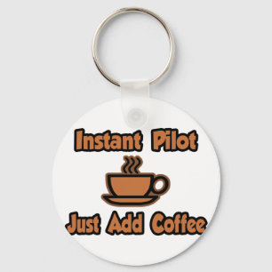 Instant Pilot...einfach Kaffee hinzufügen Schlüsselanhänger