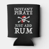 Instant Pirate - Fügen Sie einfach Rum hinzu Dosenkühler (Rückseite)