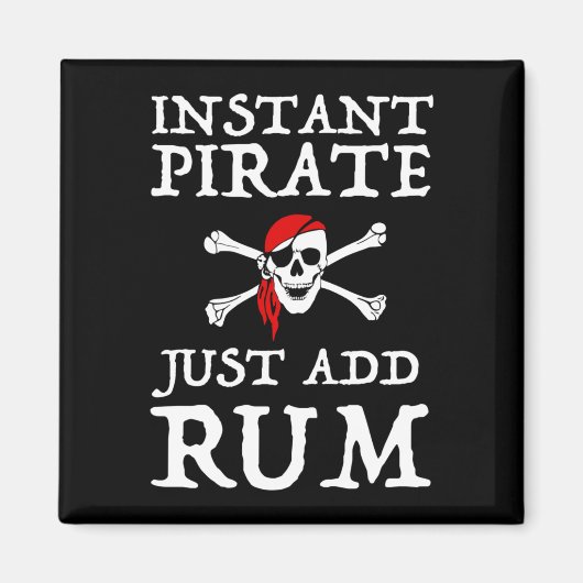 Instant Pirate - Fügen Sie einfach Rum hinzu Magnet (Vorne)
