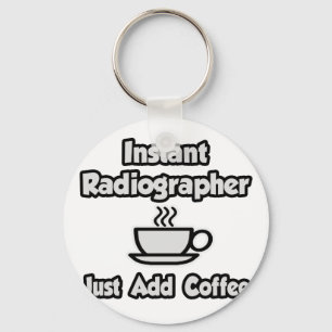 Instant Radiographer .. Nur Kaffee hinzufügen Schlüsselanhänger