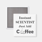 Instant Scientist einfach Kaffee hinzufügen Magnet (Vorderseite/Rückseite)