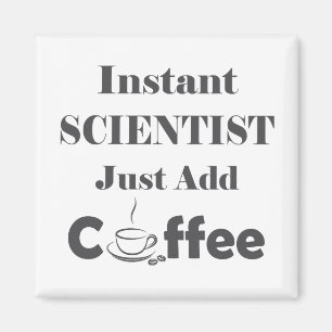 Instant Scientist einfach Kaffee hinzufügen Magnet