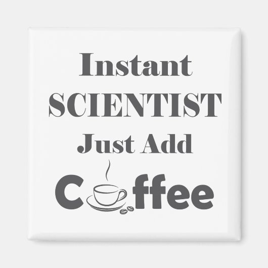 Instant Scientist einfach Kaffee hinzufügen Magnet (Vorne)