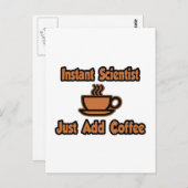 Instant Scientist...einfach Kaffee hinzufügen Postkarte (Vorne/Hinten)