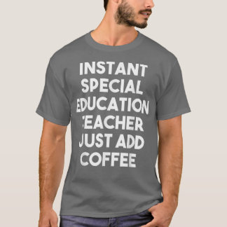 Instant Special Bildung Teacher einfach Kaffee hin T-Shirt