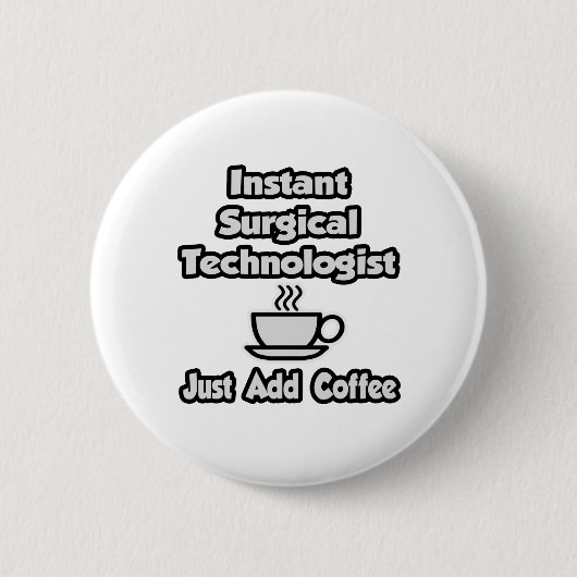 Instant Surgical Tech .. Fügen Sie Kaffee einfach Button (Vorderseite)