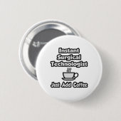 Instant Surgical Tech .. Fügen Sie Kaffee einfach Button (Vorne & Hinten)