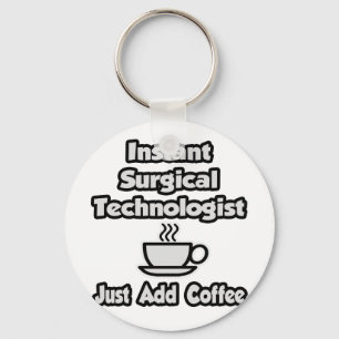 Instant Surgical Tech .. Fügen Sie Kaffee einfach  Schlüsselanhänger
