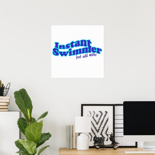 Instant Swimmer Poster (Heimbüro)