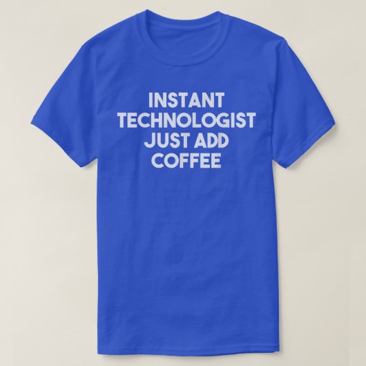 Instant-Technologe einfach Kaffee-Funny-Techno hin T-Shirt (Design vorne)