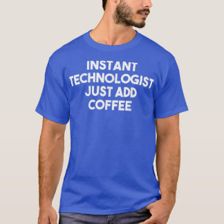 Instant-Technologe einfach Kaffee-Funny-Techno hin T-Shirt