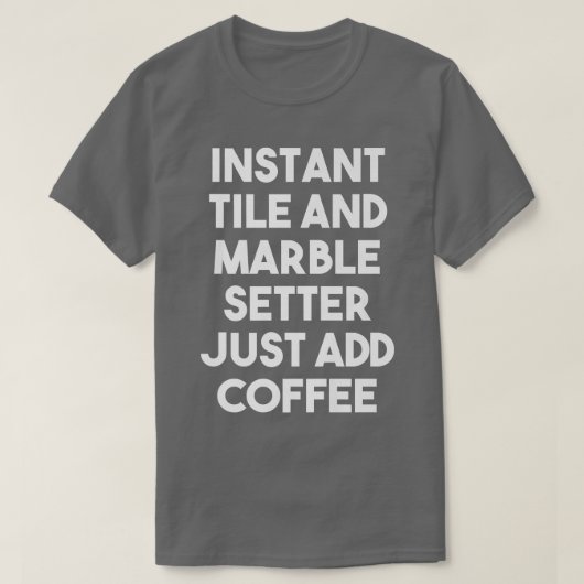 Instant Tile Marble Setter einfach Kaffee lustig h T-Shirt (Design vorne)