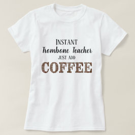Instant-Trombone-Lehrer hinzufügen Kaffeemusik T-Shirt