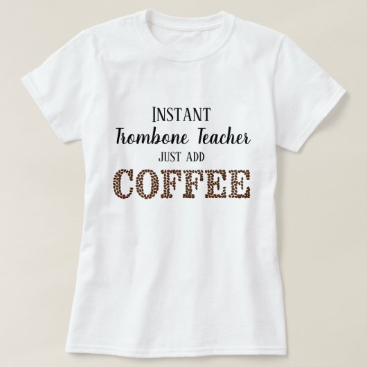Instant-Trombone-Lehrer hinzufügen Kaffeemusik T-Shirt (Design vorne)