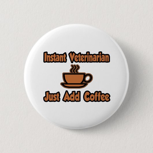 Instant Veterinary...einfach Kaffee hinzufügen Button (Vorderseite)