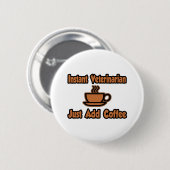 Instant Veterinary...einfach Kaffee hinzufügen Button (Vorne & Hinten)
