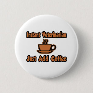Instant Veterinary...einfach Kaffee hinzufügen Button