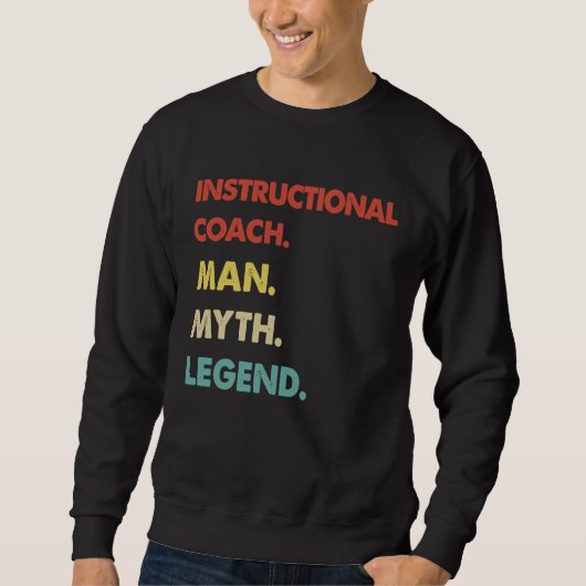 Instructional Coach Man Myth Legend Sweatshirt (Vorderseite)