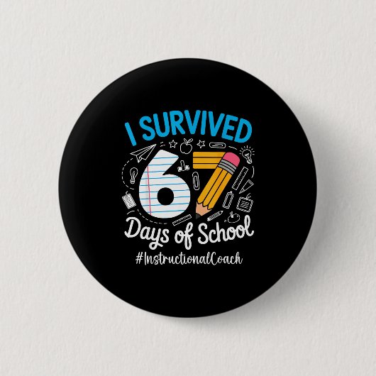 Instructional Coach Survived 67 Days Of School Hum Button (Vorderseite)