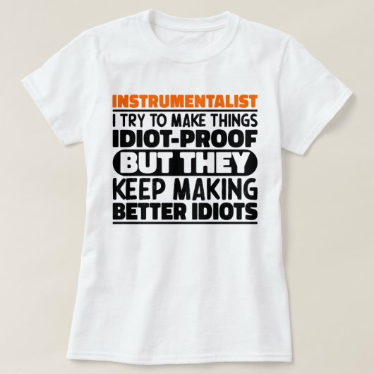 Instrumentalist Ich versuche Dinge zu machen Lusti T-Shirt (Design vorne)