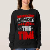 Insufficient Memory At This Time Sweatshirt (Vorderseite)