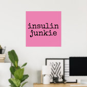 Insulin-Junkie-Plakate Poster (Heimbüro)
