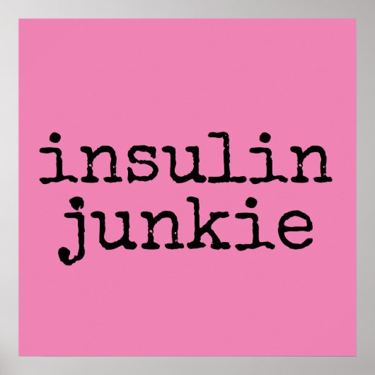 Insulin-Junkie-Plakate Poster (Vorne)