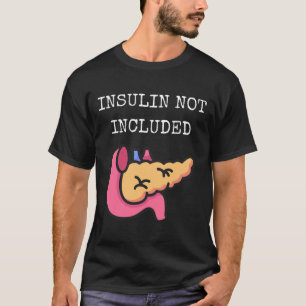Insulin nicht enthalten Typ-1-Diabetes Typ 1 Diab T-Shirt